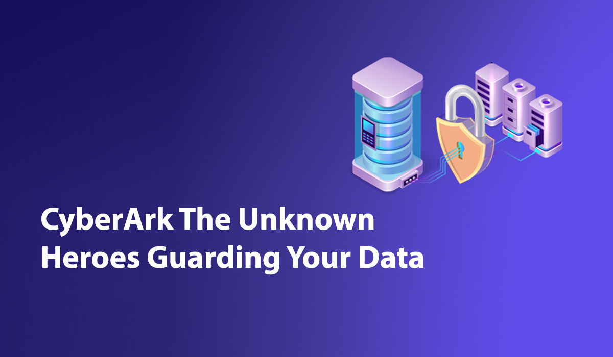 CyberArk: The Unknown Heroes Guarding Your Data